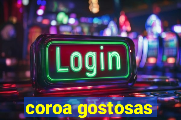 coroa gostosas